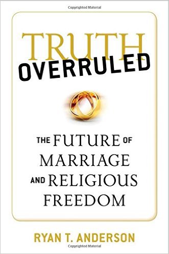 Truth Overruled: The Future of Marriage and Religious Freedom